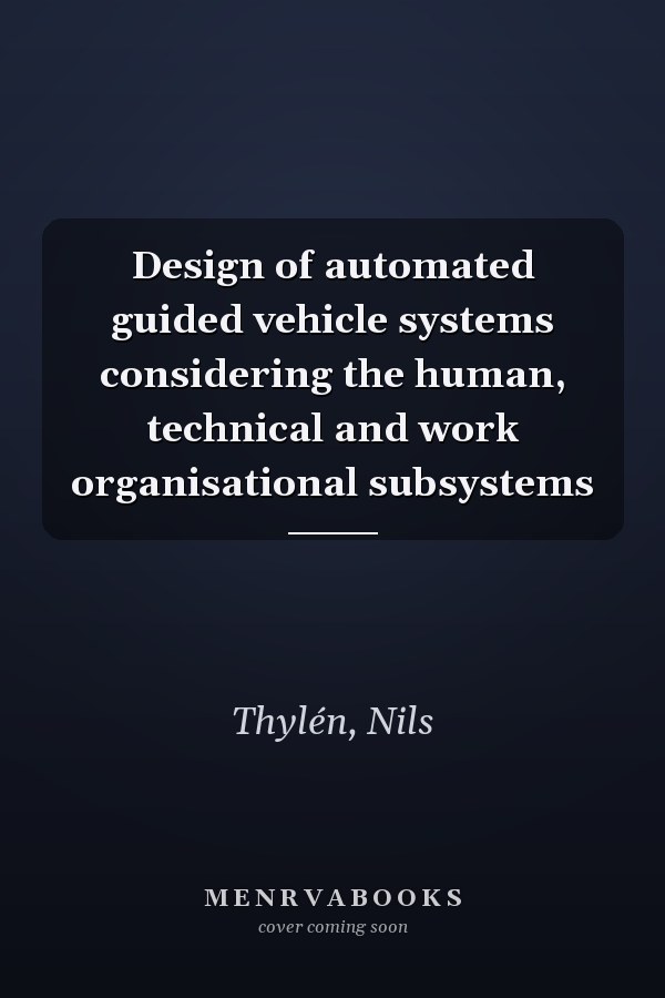 Design of automated guided vehicle systems considering the human, technical and work organisational subsystems