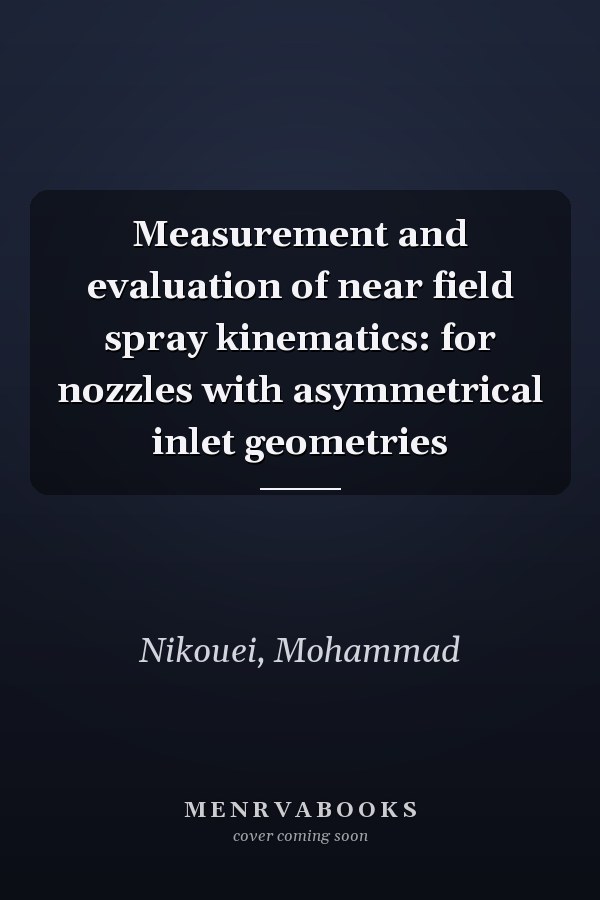 Measurement and evaluation of near field spray kinematics: for nozzles with asymmetrical inlet geometries