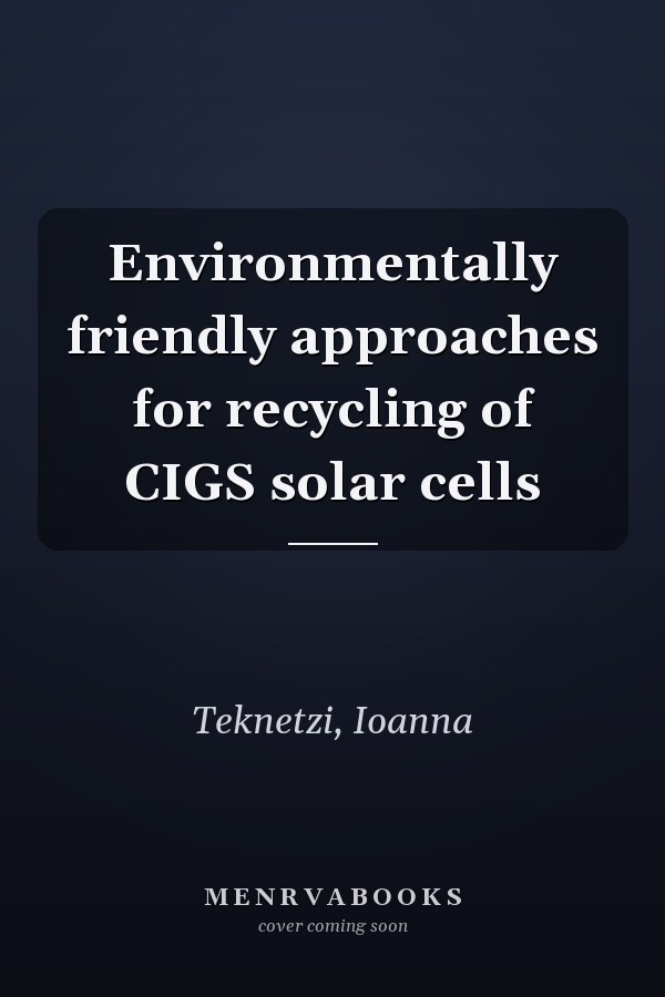 Environmentally friendly approaches for recycling of CIGS solar cells