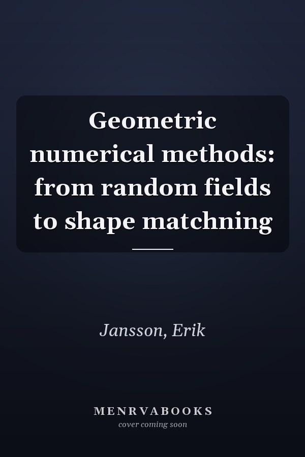 Geometric numerical methods: from random fields to shape matchning