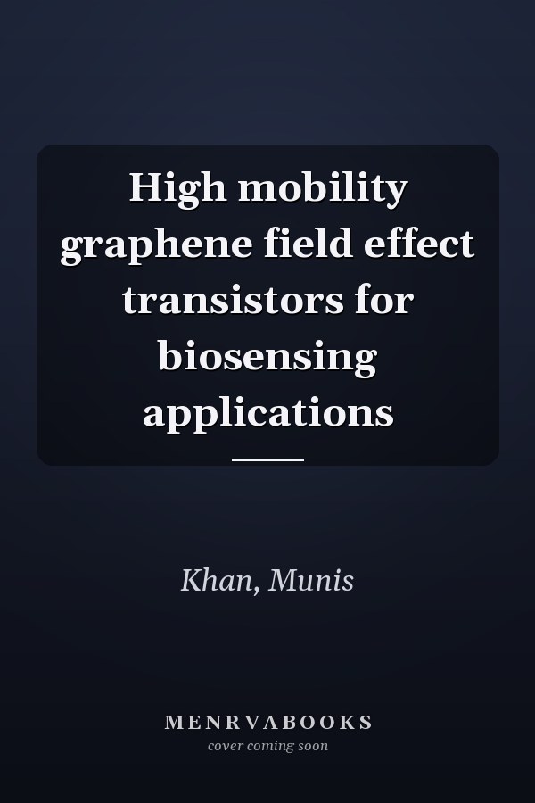 High mobility graphene field effect transistors for biosensing applications