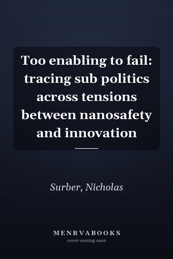 Too enabling to fail: tracing sub politics across tensions between nanosafety and innovation
