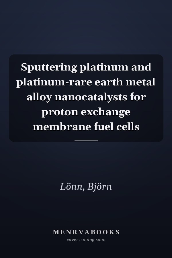 Sputtering platinum and platinum-rare earth metal alloy nanocatalysts for proton exchange membrane fuel cells