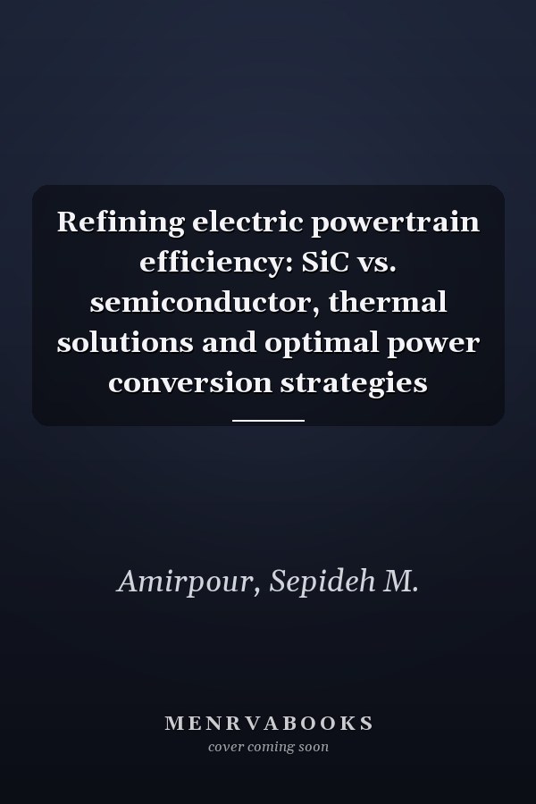 Refining electric powertrain efficiency: SiC vs. semiconductor, thermal solutions and optimal power conversion strategies
