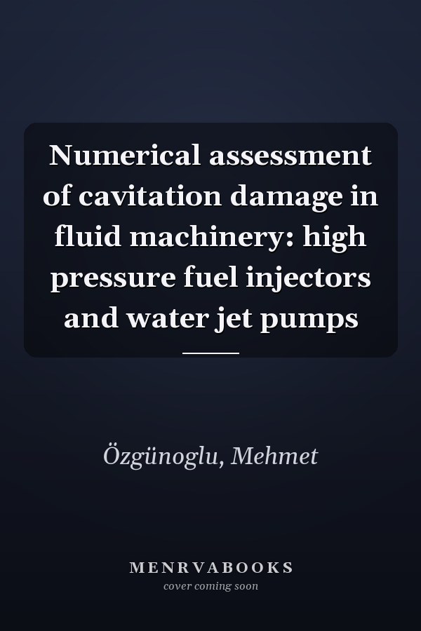 Numerical assessment of cavitation damage in fluid machinery: high pressure fuel injectors and water jet pumps