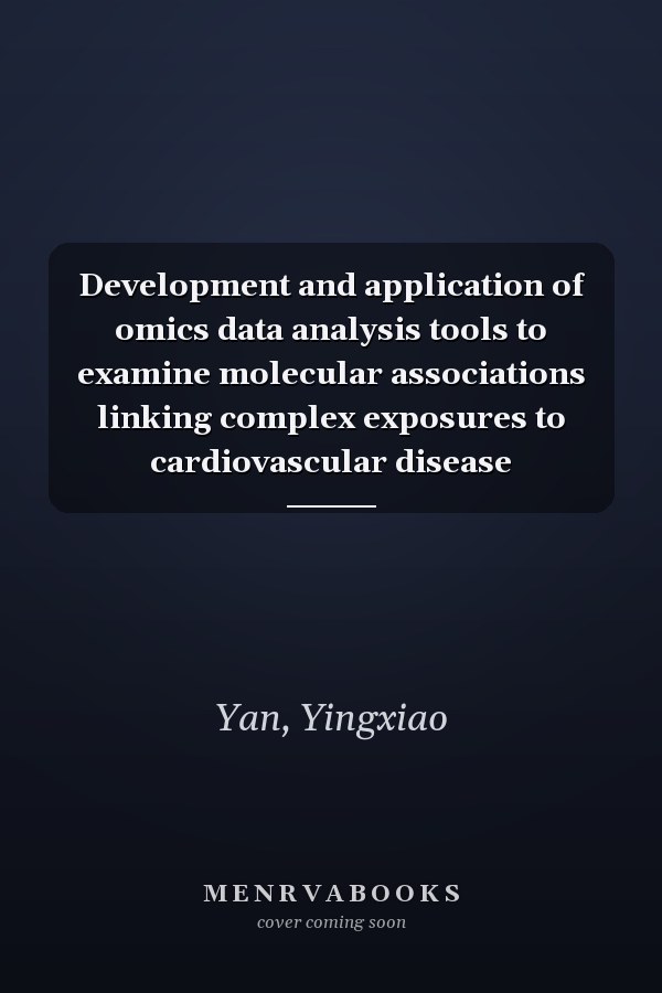 Development and application of omics data analysis tools to examine molecular associations linking complex exposures to cardiovascular disease