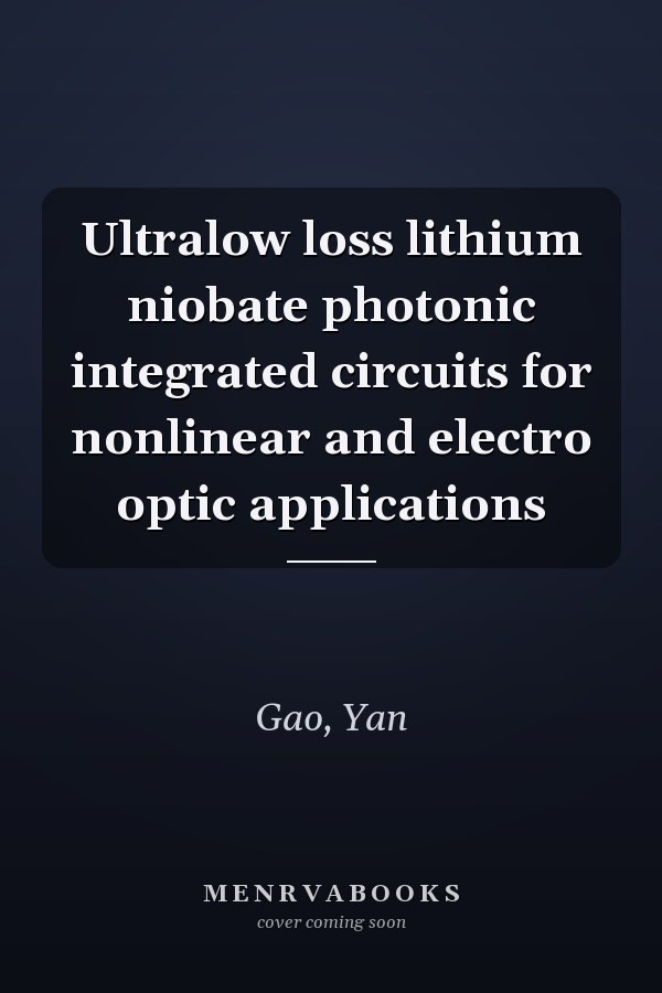 Ultralow loss lithium niobate photonic integrated circuits for nonlinear and electro optic applications
