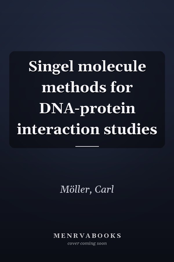 Singel molecule methods for DNA-protein interaction studies