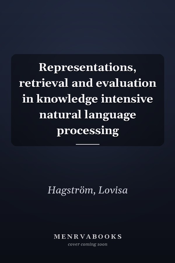 Representations, retrieval and evaluation in knowledge intensive natural language processing