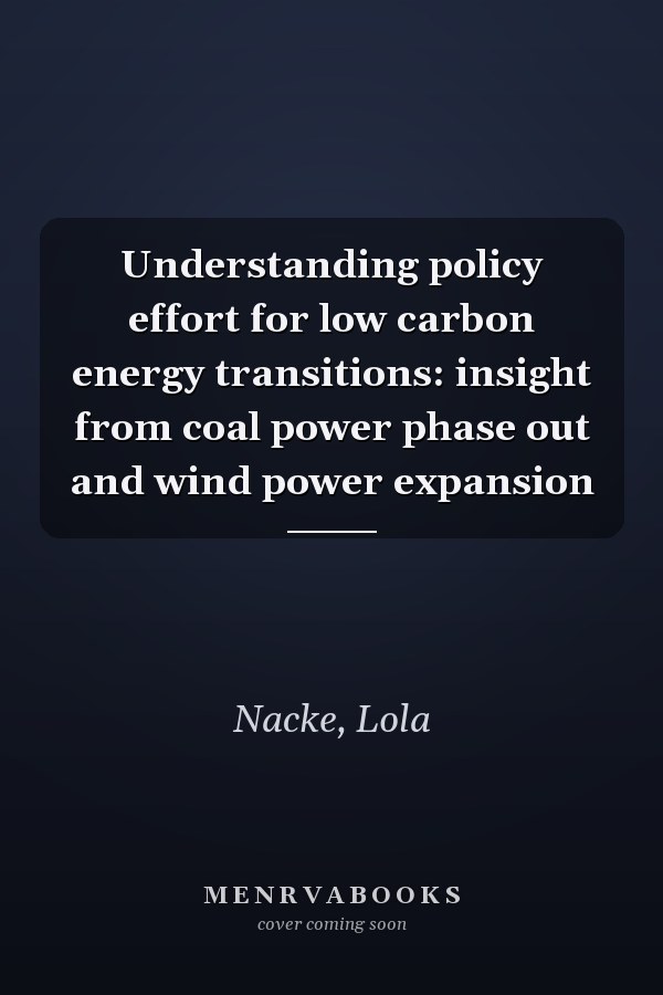 Understanding policy effort for low carbon energy transitions: insight from coal power phase out and wind power expansion