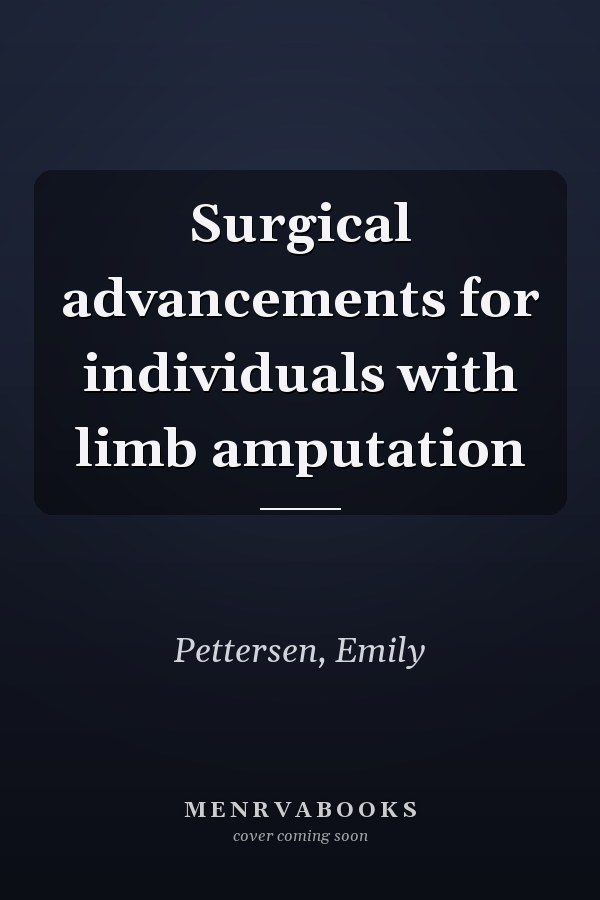 Surgical advancements for individuals with limb amputation