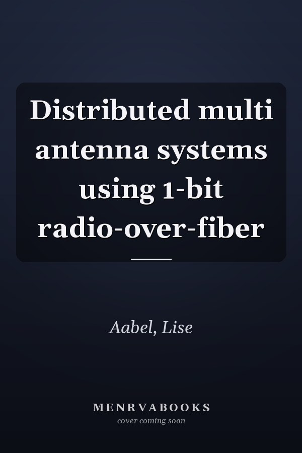 Distributed multi antenna systems using 1-bit radio-over-fiber