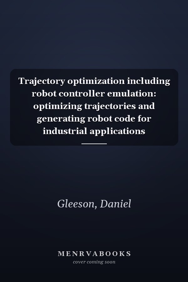 Trajectory optimization including robot controller emulation: optimizing trajectories and generating robot code for industrial applications
