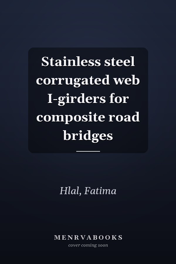 Stainless steel corrugated web I-girders for composite road bridges