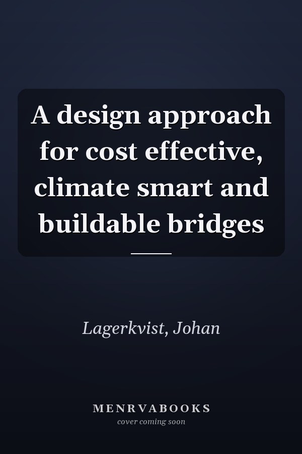 A design approach for cost effective, climate smart and buildable bridges