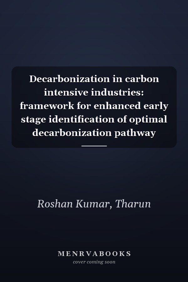 Decarbonization in carbon intensive industries: framework for enhanced early stage identification of optimal decarbonization pathway