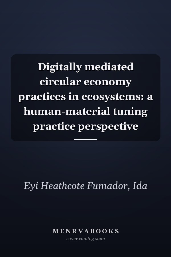 Digitally mediated circular economy practices in ecosystems: a human-material tuning practice perspective