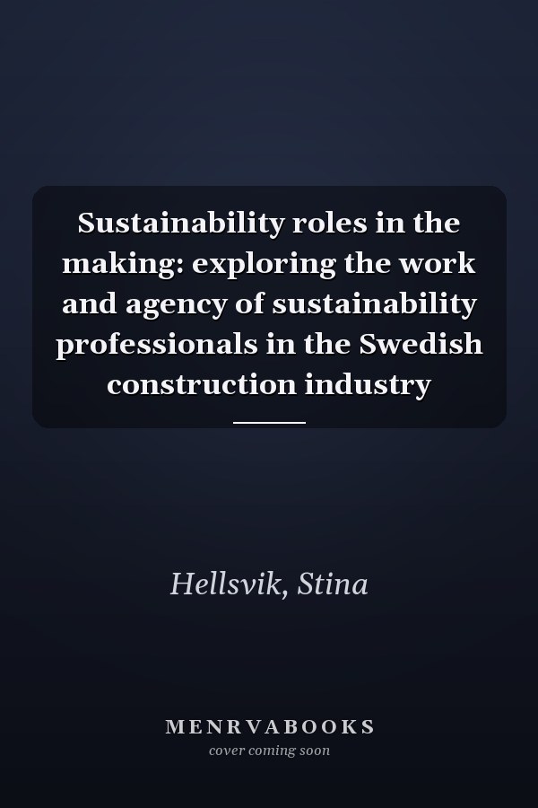 Sustainability roles in the making: exploring the work and agency of sustainability professionals in the Swedish construction industry