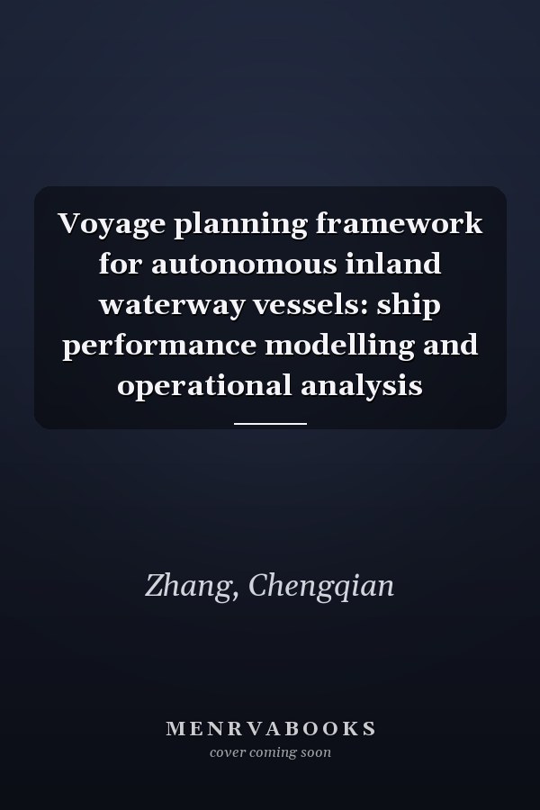 Voyage planning framework for autonomous inland waterway vessels: ship performance modelling and operational analysis