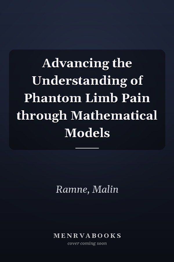 Advancing the Understanding of Phantom Limb Pain through Mathematical Models