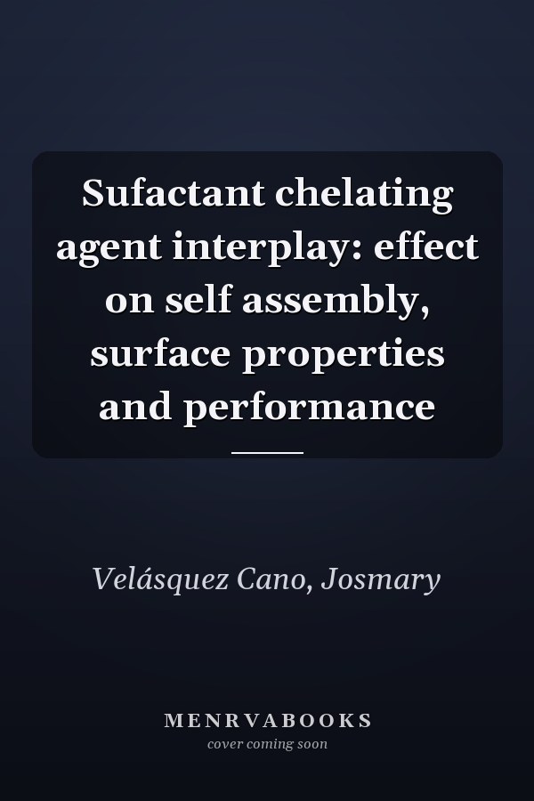 Sufactant chelating agent interplay: effect on self assembly, surface properties and performance
