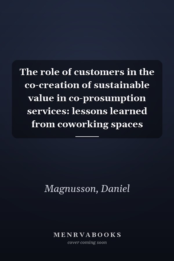 The role of customers in the co-creation of sustainable value in co-prosumption services: lessons learned from coworking spaces