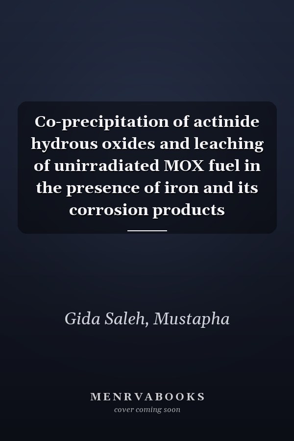 Co-precipitation of actinide hydrous oxides and leaching of unirradiated MOX fuel in the presence of iron and its corrosion products