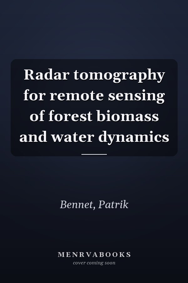 Radar tomography for remote sensing of forest biomass and water dynamics