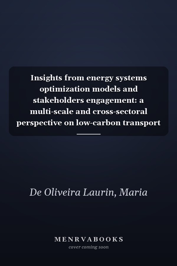Insights from energy systems optimization models and stakeholders engagement: a multi-scale and cross-sectoral perspective on low-carbon transport