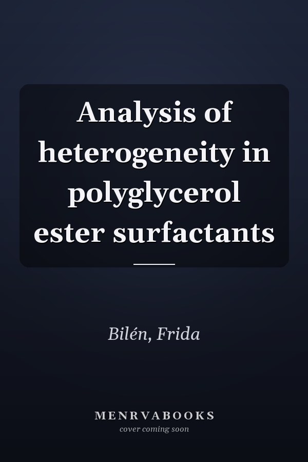Analysis of heterogeneity in polyglycerol ester surfactants
