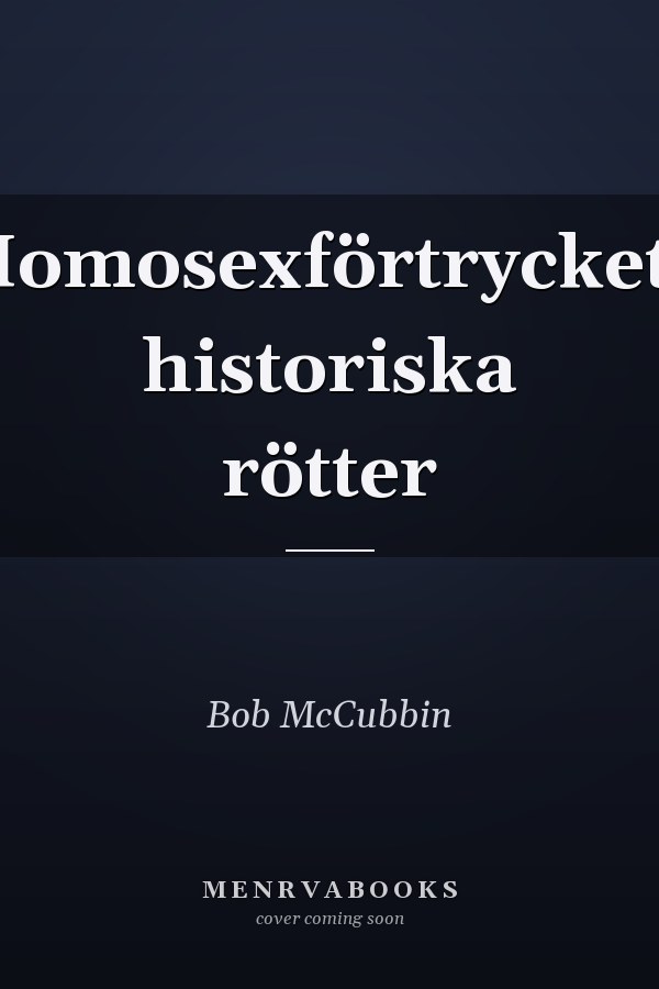 Homosexförtryckets historiska rötter