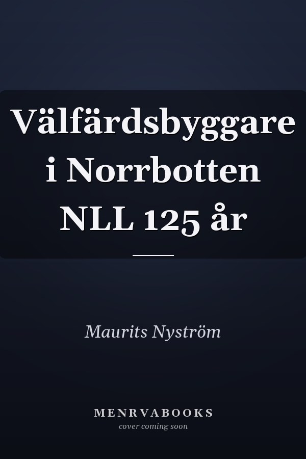Välfärdsbyggare i Norrbotten NLL 125 år
