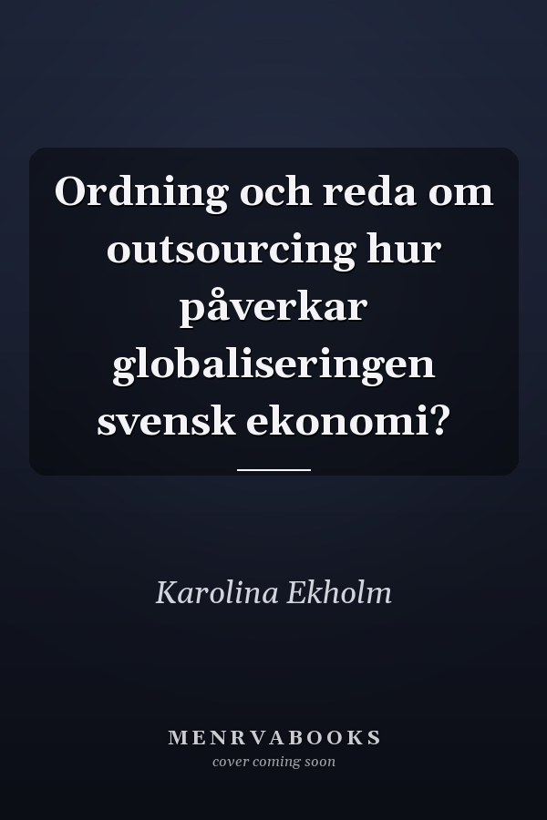 Ordning och reda om outsourcing hur påverkar globaliseringen svensk ekonomi?