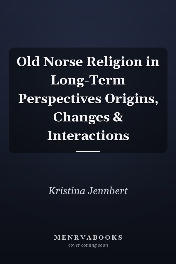Old Norse Religion in Long-Term Perspectives Origins, Changes & Interactions