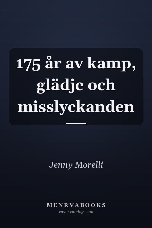175 år av kamp, glädje och misslyckanden