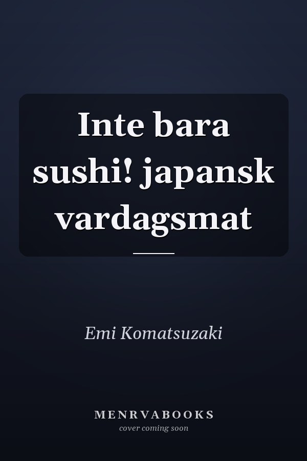 Inte bara sushi! japansk vardagsmat