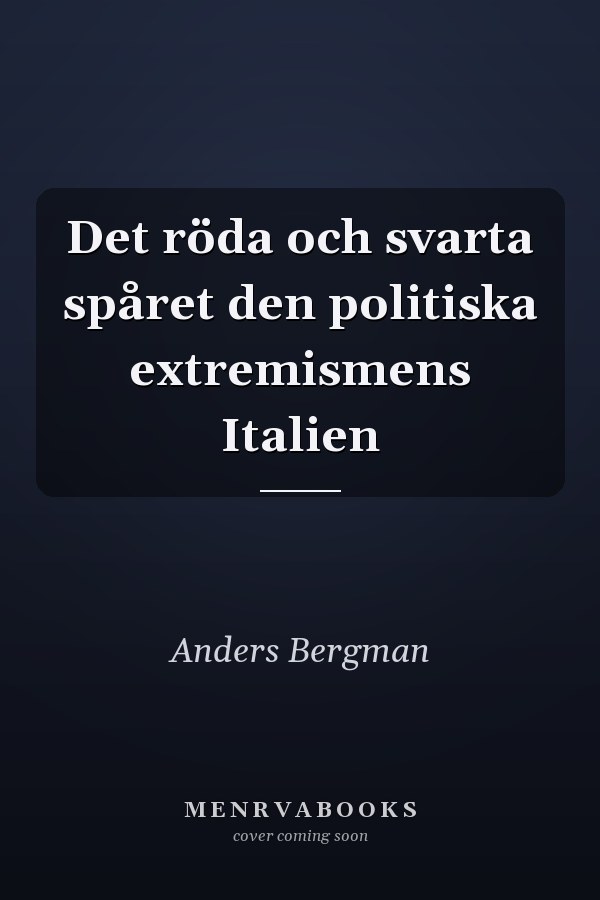 Det röda och svarta spåret den politiska extremismens Italien