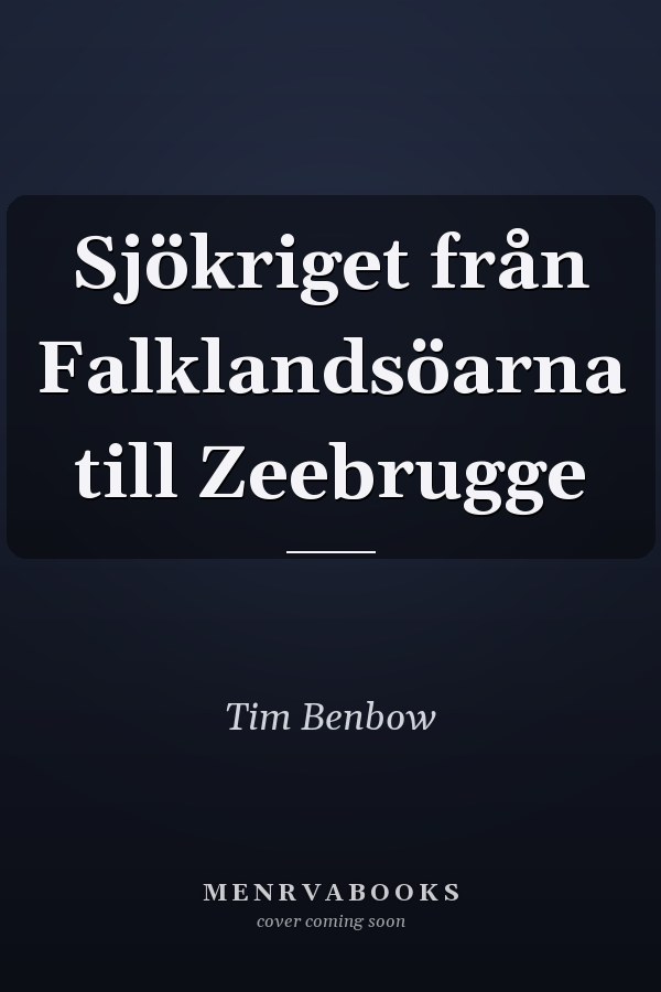 Sjökriget från Falklandsöarna till Zeebrugge