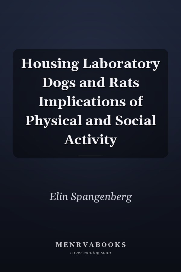 Housing Laboratory Dogs and Rats Implications of Physical and Social Activity