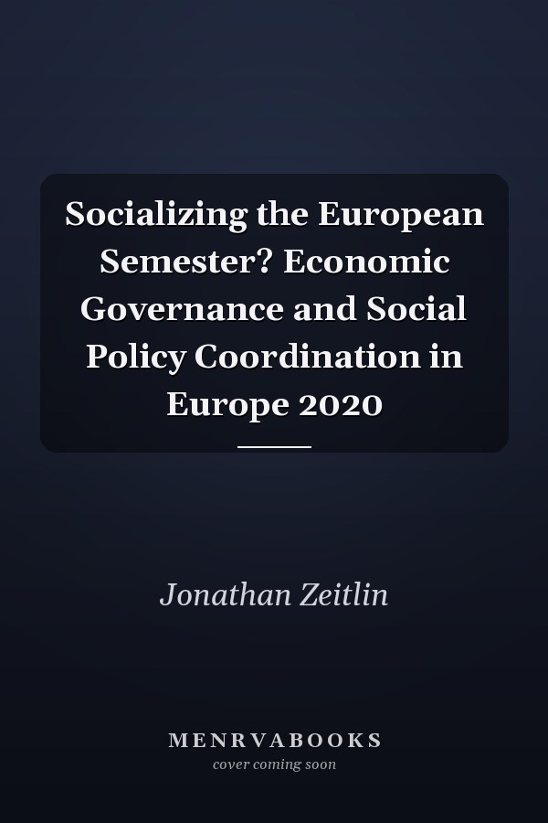 Socializing the European Semester? Economic Governance and Social Policy Coordination in Europe 2020