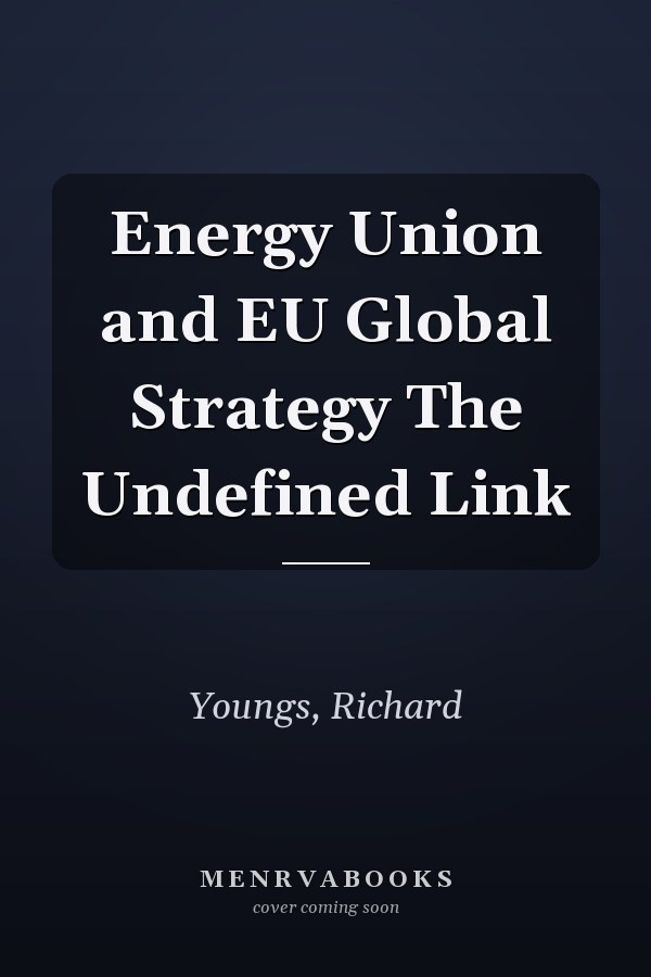 Energy Union and EU Global Strategy The Undefined Link