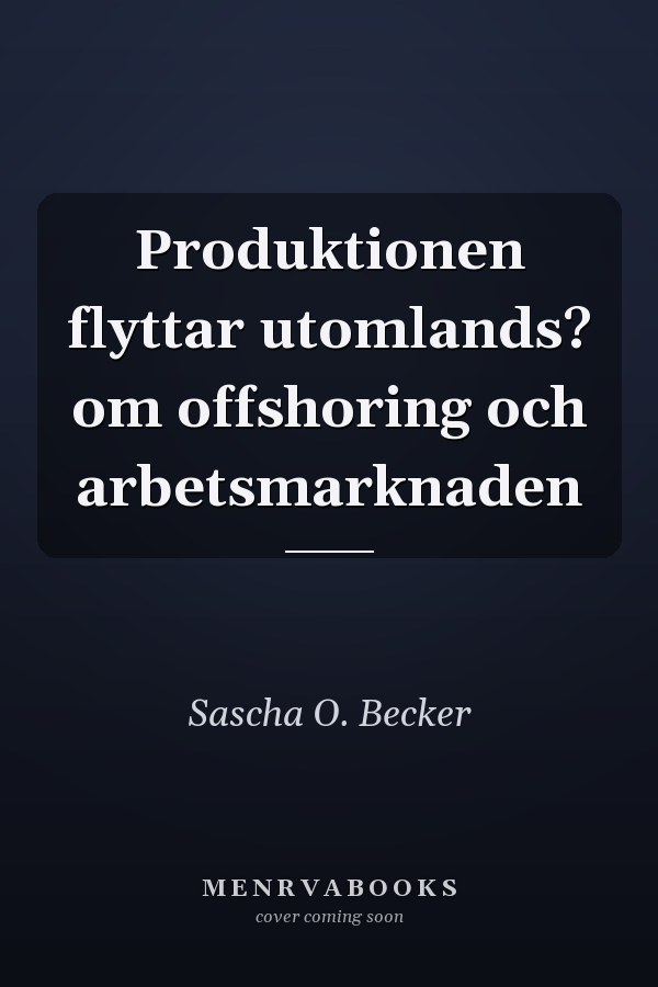 Produktionen flyttar utomlands? om offshoring och arbetsmarknaden