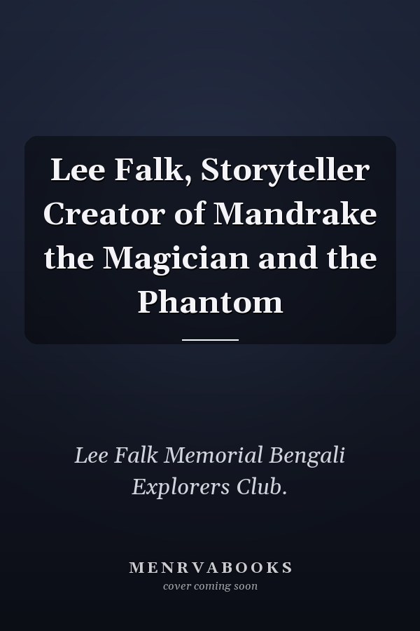 Lee Falk, Storyteller Creator of Mandrake the Magician and the Phantom