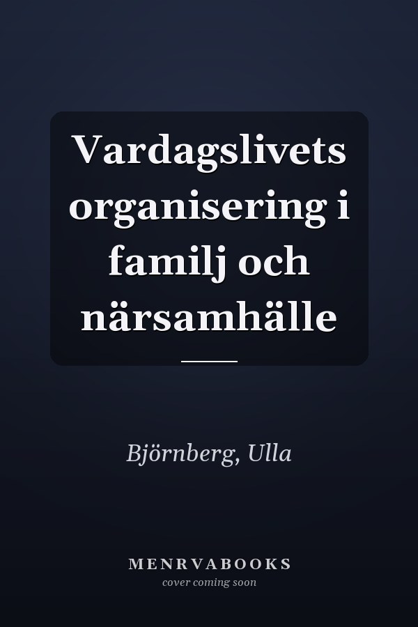 Vardagslivets organisering i familj och närsamhälle