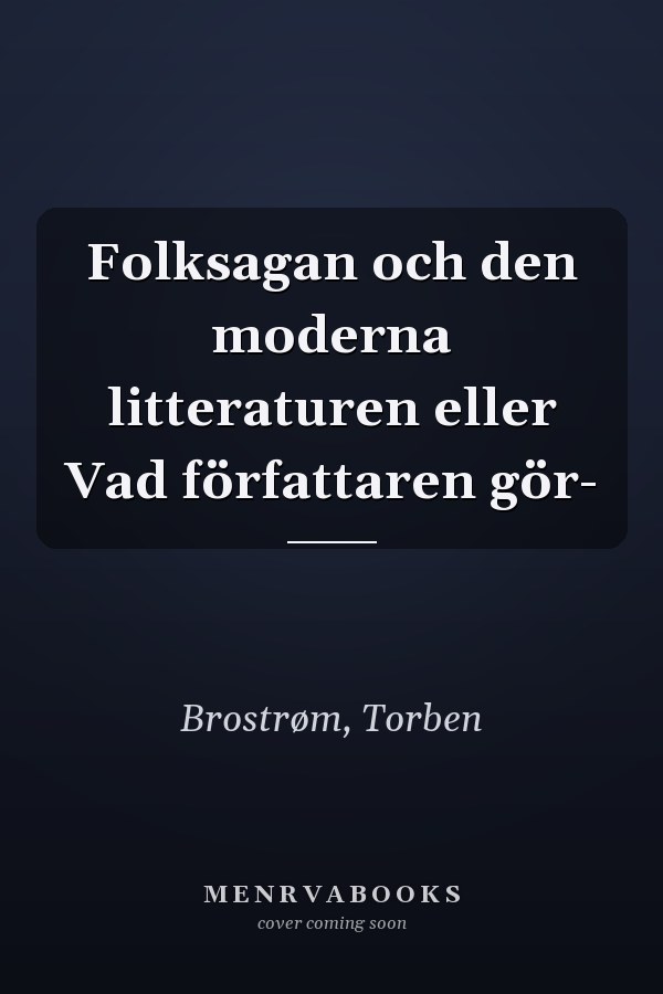 Folksagan och den moderna litteraturen eller Vad författaren gör-