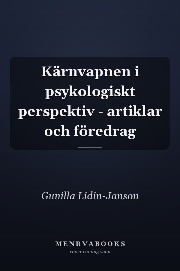 Kärnvapnen i psykologiskt perspektiv - artiklar och föredrag