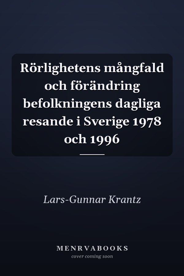 Rörlighetens mångfald och förändring befolkningens dagliga resande i Sverige 1978 och 1996