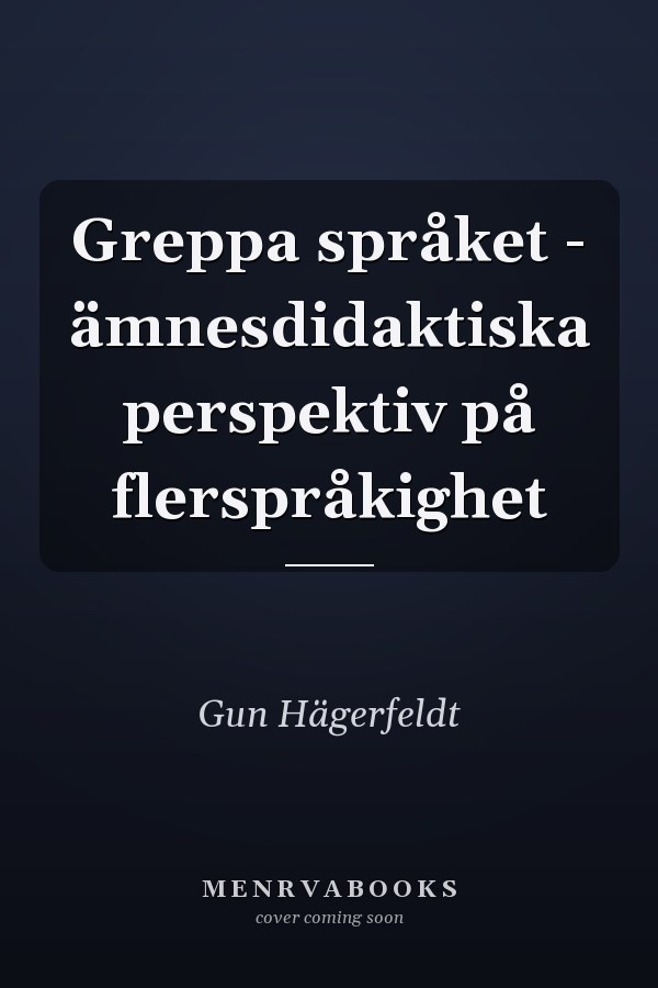 Greppa språket - ämnesdidaktiska perspektiv på flerspråkighet