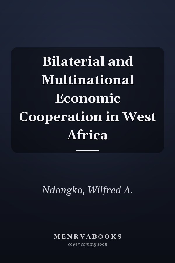 Bilaterial and Multinational Economic Cooperation in West Africa