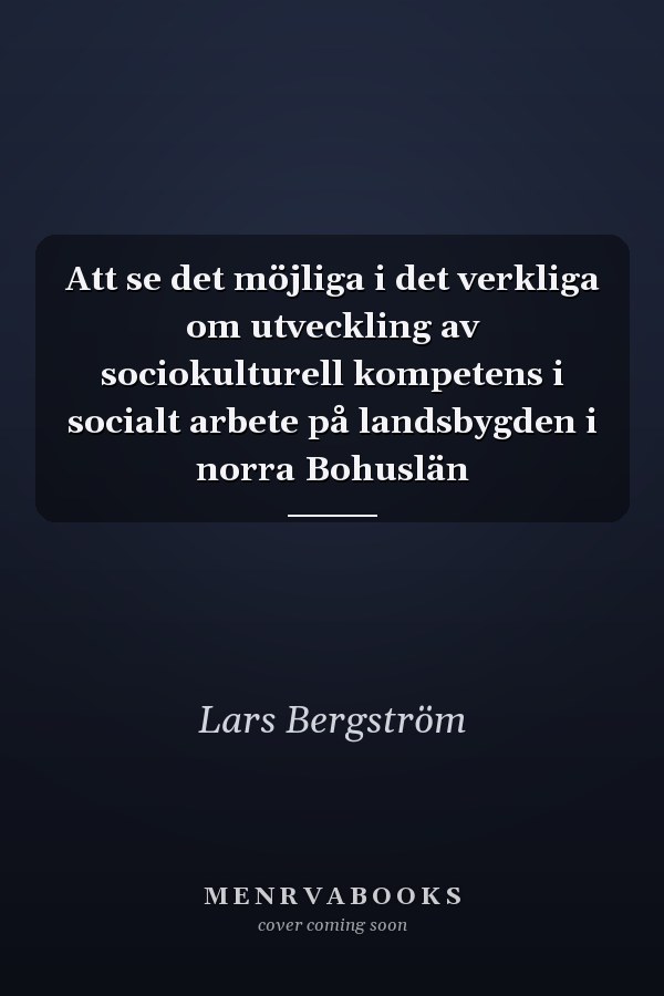 Att se det möjliga i det verkliga om utveckling av sociokulturell kompetens i socialt arbete på landsbygden i norra Bohuslän